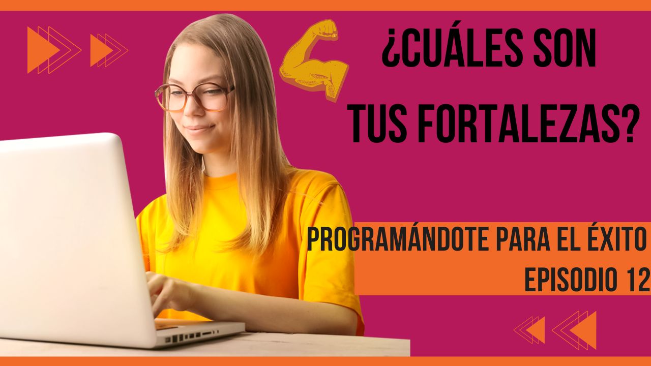 3 pasos para hablar de tus fortalezas